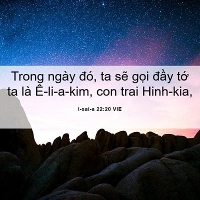 Picture 06 - I-sai-a 22:20 VIE - Trong ngày đó, ta sẽ gọi đầy tớ ta - Bible Verse Picture