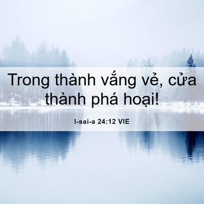 Picture 06 - I-sai-a 24:12 VIE - Trong thành vắng vẻ, cửa thành phá - Bible Verse Picture