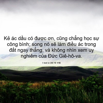 Picture 06 - I-sai-a 26:10 VIE - Kẻ ác dầu có được ơn, cũng chẳng - Bible Verse Picture