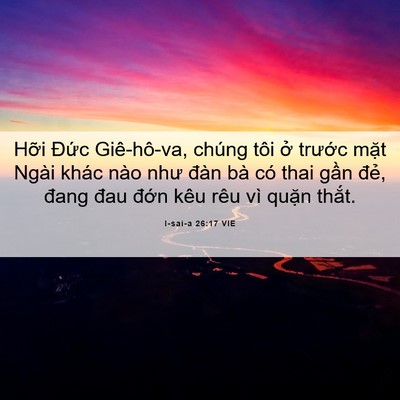 Picture 06 - I-sai-a 26:17 VIE - Hỡi Đức Giê-hô-va, chúng tôi ở - Bible Verse Picture