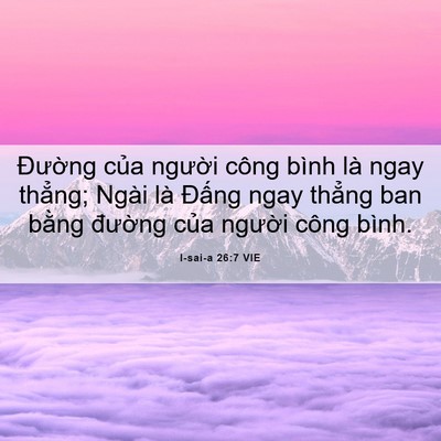 Picture 06 - I-sai-a 26:7 VIE - Đường của người công bình là ngay - Bible Verse Picture