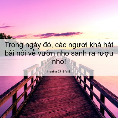Picture 06 - I-sai-a 27:2 VIE - Trong ngày đó, các ngươi khá hát bài - Bible Verse Picture