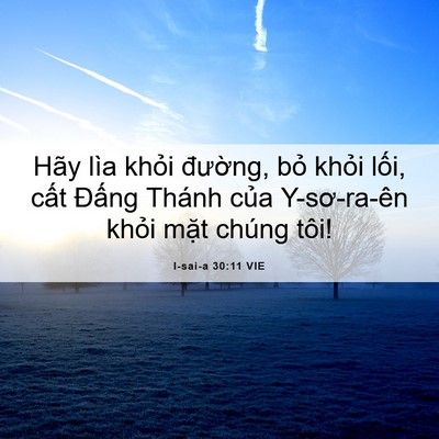 Picture 06 - I-sai-a 30:11 VIE - Hãy lìa khỏi đường, bỏ khỏi lối, - Bible Verse Picture