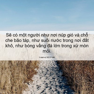 Picture 06 - I-sai-a 32:2 VIE - Sẽ có một người như nơi núp gió và - Bible Verse Picture
