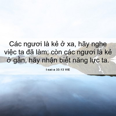 Picture 06 - I-sai-a 33:13 VIE - Các ngươi là kẻ ở xa, hãy nghe việc ta - Bible Verse Picture