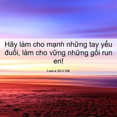 Picture 06 - I-sai-a 35:3 VIE - Hãy làm cho mạnh những tay yếu đuối, - Bible Verse Picture