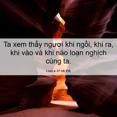 Picture 06 - I-sai-a 37:28 VIE - Ta xem thấy ngươi khi ngồi, khi ra, khi - Bible Verse Picture