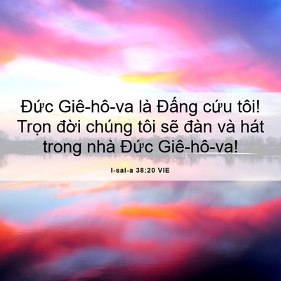 Picture 06 - I-sai-a 38:20 VIE - Đức Giê-hô-va là Đấng cứu tôi! Trọn - Bible Verse Picture