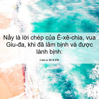 Picture 06 - I-sai-a 38:9 VIE - Nầy là lời chép của Ê-xê-chia, vua - Bible Verse Picture