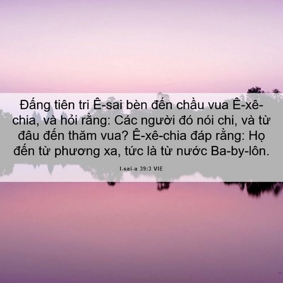Picture 06 - I-sai-a 39:3 VIE - Đấng tiên tri Ê-sai bèn đến chầu vua - Bible Verse Picture