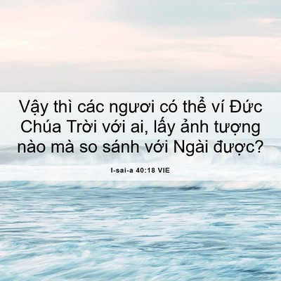 Picture 06 - I-sai-a 40:18 VIE - Vậy thì các ngươi có thể ví Đức - Bible Verse Picture
