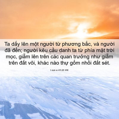 Picture 06 - I-sai-a 41:25 VIE - Ta dấy lên một người từ phương bắc, - Bible Verse Picture