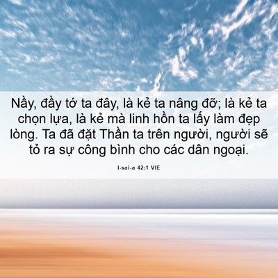 Picture 06 - I-sai-a 42:1 VIE - Nầy, đầy tớ ta đây, là kẻ ta nâng - Bible Verse Picture