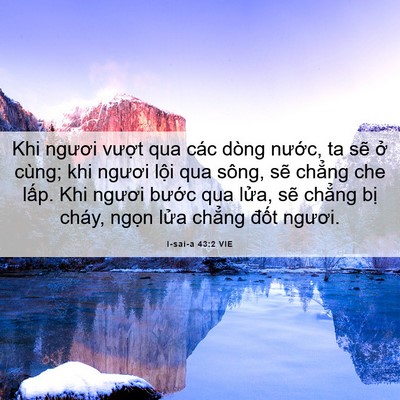 Picture 06 - I-sai-a 43:2 VIE - Khi ngươi vượt qua các dòng nước, ta - Bible Verse Picture