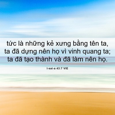 Picture 06 - I-sai-a 43:7 VIE - tức là những kẻ xưng bằng tên ta, ta - Bible Verse Picture