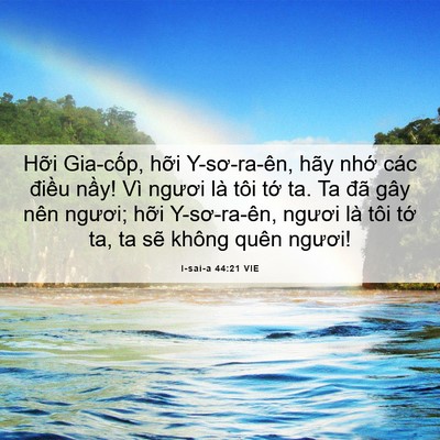 Picture 06 - I-sai-a 44:21 VIE - Hỡi Gia-cốp, hỡi Y-sơ-ra-ên, hãy nhớ - Bible Verse Picture