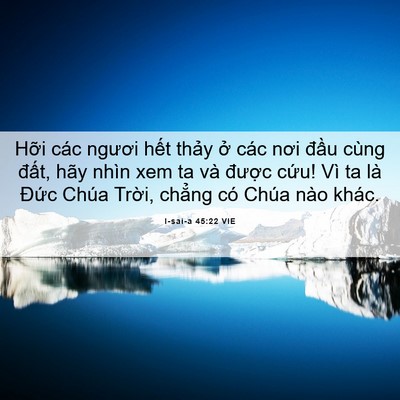 Picture 06 - I-sai-a 45:22 VIE - Hỡi các ngươi hết thảy ở các nơi - Bible Verse Picture