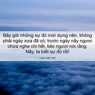 Picture 06 - I-sai-a 48:7 VIE - Bây giờ những sự đó mới dựng nên, - Bible Verse Picture