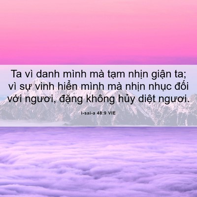 Picture 06 - I-sai-a 48:9 VIE - Ta vì danh mình mà tạm nhịn giận ta; vì - Bible Verse Picture