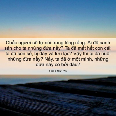 Picture 06 - I-sai-a 49:21 VIE - Chắc ngươi sẽ tự nói trong lòng rằng: - Bible Verse Picture