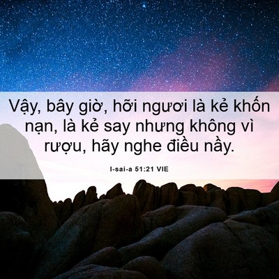 Picture 06 - I-sai-a 51:21 VIE - Vậy, bây giờ, hỡi ngươi là kẻ khốn - Bible Verse Picture