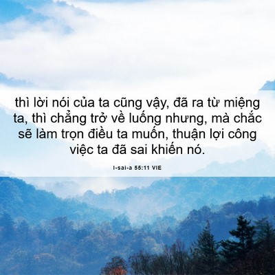 Picture 06 - I-sai-a 55:11 VIE - thì lời nói của ta cũng vậy, đã ra - Bible Verse Picture