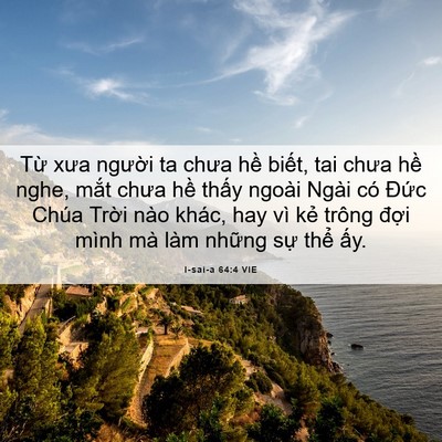 Picture 06 - I-sai-a 64:4 VIE - Từ xưa người ta chưa hề biết, tai - Bible Verse Picture