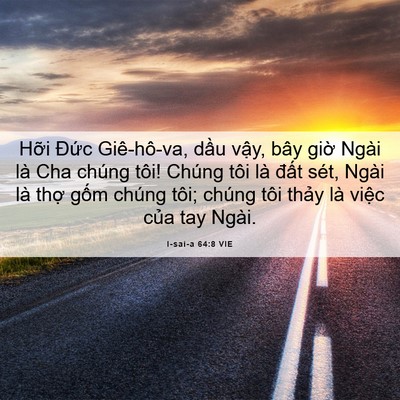 Picture 06 - I-sai-a 64:8 VIE - Hỡi Đức Giê-hô-va, dầu vậy, bây giờ - Bible Verse Picture
