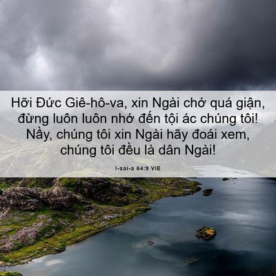 Picture 06 - I-sai-a 64:9 VIE - Hỡi Đức Giê-hô-va, xin Ngài chớ quá - Bible Verse Picture