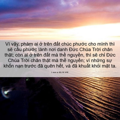 Picture 06 - I-sai-a 65:16 VIE - Vì vậy, phàm ai ở trên đất chúc - Bible Verse Picture