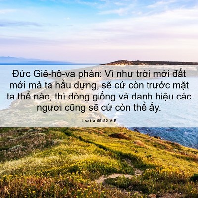 Picture 06 - I-sai-a 66:22 VIE - Đức Giê-hô-va phán: Vì như trời mới - Bible Verse Picture