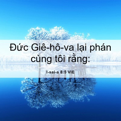 Picture 06 - I-sai-a 8:5 VIE - Đức Giê-hô-va lại phán cùng tôi - Bible Verse Picture