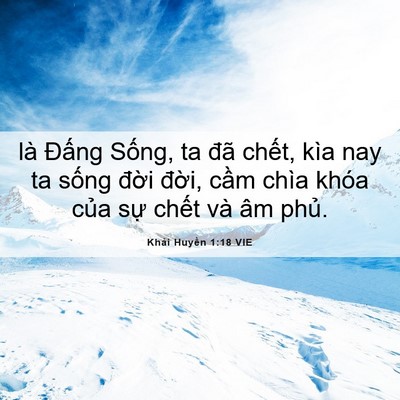 Picture 06 - Khải Huyền 1:18 VIE - là Đấng Sống, ta đã chết, kìa nay ta - Bible Verse Picture