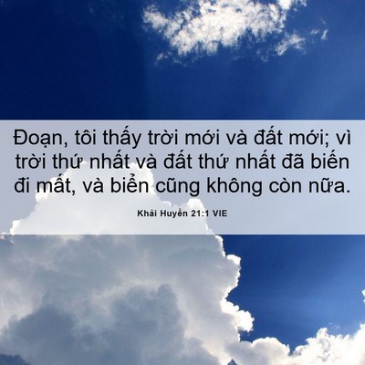 Picture 06 - Khải Huyền 21:1 VIE - Đoạn, tôi thấy trời mới và đất - Bible Verse Picture