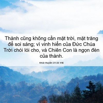 Picture 06 - Khải Huyền 21:23 VIE - Thành cũng không cần mặt trời, mặt - Bible Verse Picture
