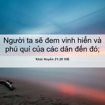 Picture 06 - Khải Huyền 21:26 VIE - Người ta sẽ đem vinh hiển và phú quí - Bible Verse Picture