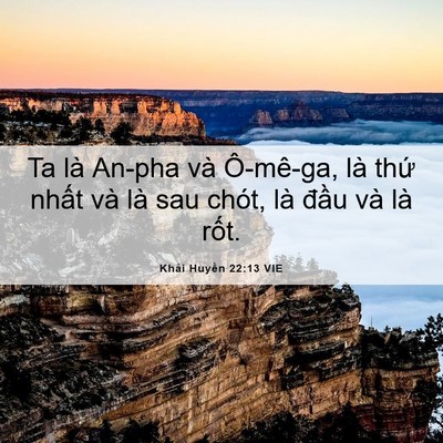 Picture 06 - Khải Huyền 22:13 VIE - Ta là An-pha và Ô-mê-ga, là thứ nhất và - Bible Verse Picture