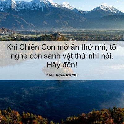 Picture 06 - Khải Huyền 6:3 VIE - Khi Chiên Con mở ấn thứ nhì, tôi nghe - Bible Verse Picture