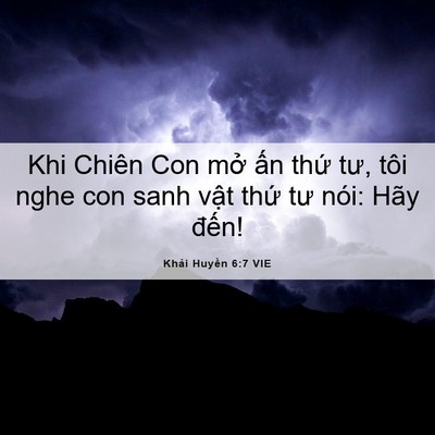 Picture 06 - Khải Huyền 6:7 VIE - Khi Chiên Con mở ấn thứ tư, tôi nghe con - Bible Verse Picture