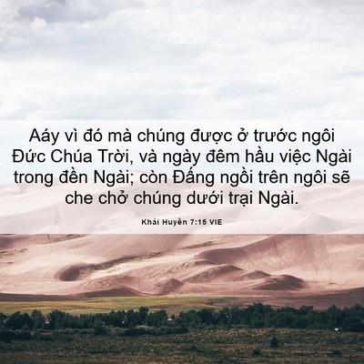 Picture 06 - Khải Huyền 7:15 VIE - Aáy vì đó mà chúng được ở trước - Bible Verse Picture