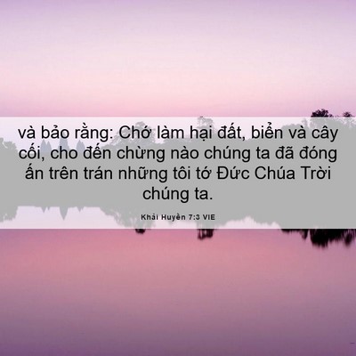 Picture 06 - Khải Huyền 7:3 VIE - và bảo rằng: Chớ làm hại đất, biển - Bible Verse Picture