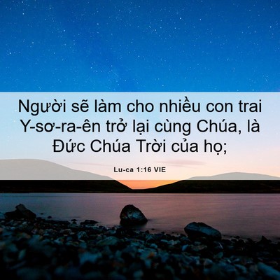 Picture 06 - Lu-ca 1:16 VIE - Người sẽ làm cho nhiều con trai - Bible Verse Picture