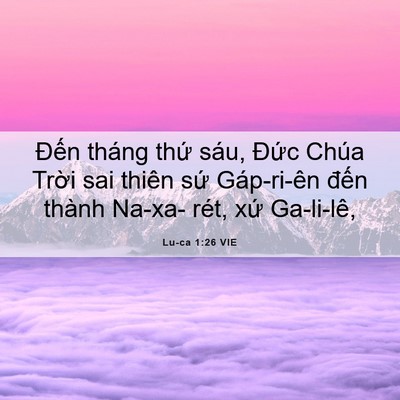 Picture 06 - Lu-ca 1:26 VIE - Đến tháng thứ sáu, Đức Chúa Trời sai - Bible Verse Picture