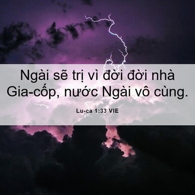 Picture 06 - Lu-ca 1:33 VIE - Ngài sẽ trị vì đời đời nhà - Bible Verse Picture
