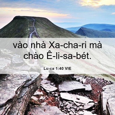 Picture 06 - Lu-ca 1:40 VIE - vào nhà Xa-cha-ri mà chào - Bible Verse Picture
