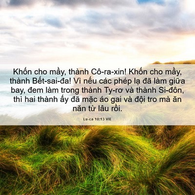 Picture 06 - Lu-ca 10:13 VIE - Khốn cho mầy, thành Cô-ra-xin! Khốn cho - Bible Verse Picture