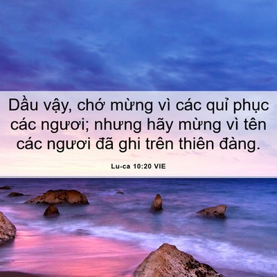 Picture 06 - Lu-ca 10:20 VIE - Dầu vậy, chớ mừng vì các quỉ phục - Bible Verse Picture