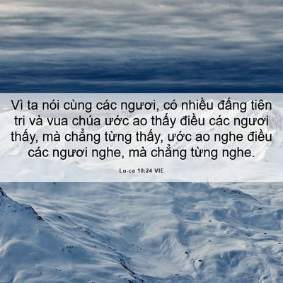 Picture 06 - Lu-ca 10:24 VIE - Vì ta nói cùng các ngươi, có nhiều - Bible Verse Picture