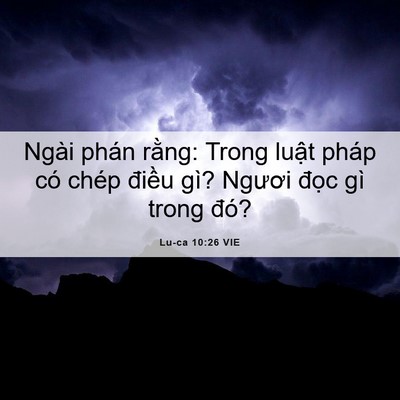 Picture 06 - Lu-ca 10:26 VIE - Ngài phán rằng: Trong luật pháp có chép - Bible Verse Picture