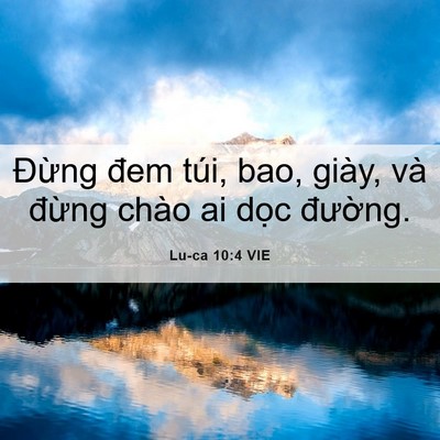 Picture 06 - Lu-ca 10:4 VIE - Đừng đem túi, bao, giày, và đừng chào - Bible Verse Picture